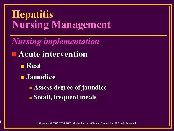 Hepatitis Nursing Management Nursing implementation n Acute intervention Rest n Jaundice n Assess degree