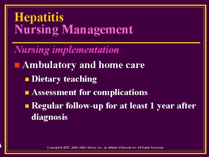 Hepatitis Nursing Management Nursing implementation n Ambulatory and home care Dietary teaching n Assessment