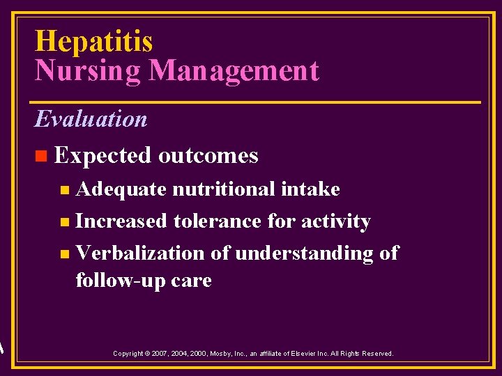 Hepatitis Nursing Management Evaluation n Expected outcomes Adequate nutritional intake n Increased tolerance for