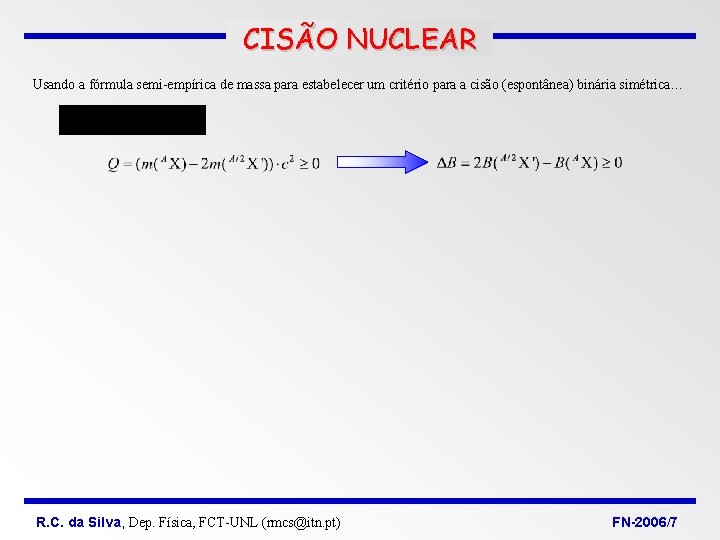 CISÃO NUCLEAR Usando a fórmula semi-empírica de massa para estabelecer um critério para a