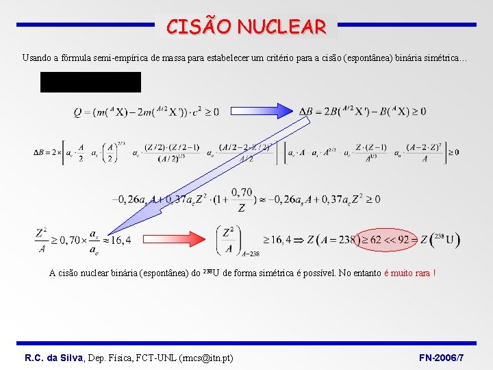 CISÃO NUCLEAR Usando a fórmula semi-empírica de massa para estabelecer um critério para a