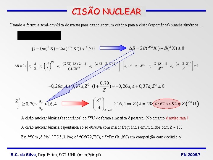 CISÃO NUCLEAR Usando a fórmula semi-empírica de massa para estabelecer um critério para a