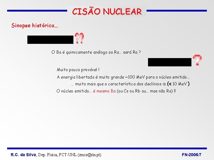 CISÃO NUCLEAR Sinopse histórica… O Ba é quimicamente análogo ao Ra… será Ra ?