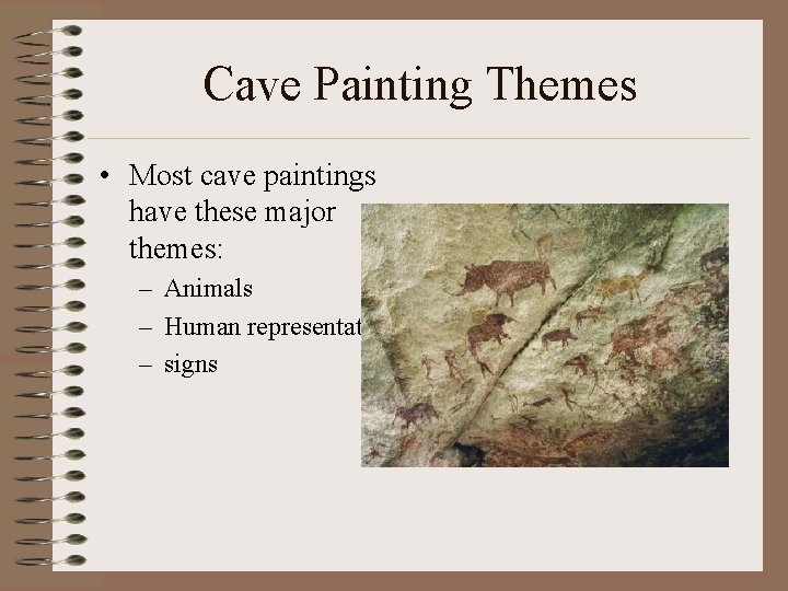 Cave Painting Themes • Most cave paintings have these major themes: – Animals – Cave Painting Themes • Most cave paintings have these major themes: – Animals –