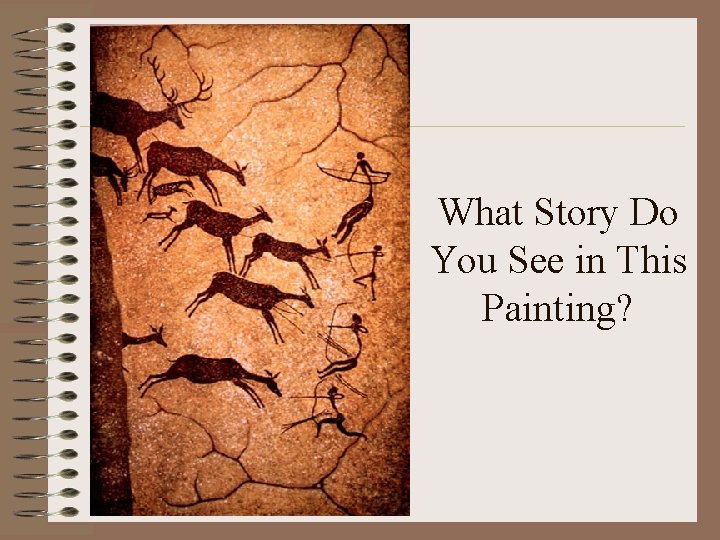 What Story Do You See in This Painting? What Story Do You See in This Painting?