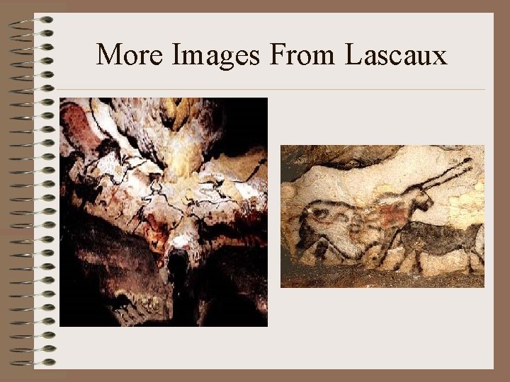 More Images From Lascaux More Images From Lascaux