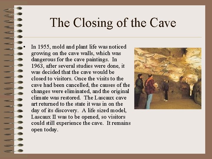 The Closing of the Cave • In 1955, mold and plant life was noticed The Closing of the Cave • In 1955, mold and plant life was noticed