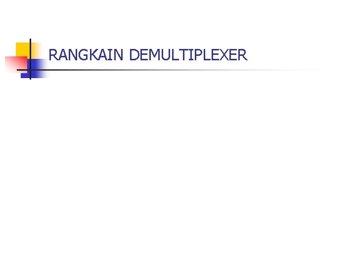 RANGKAIN DEMULTIPLEXER 