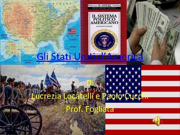 Gli Stati Uniti d’America Di Lucrezia Locatelli e Paolo Cucchi Prof. Fogliata 