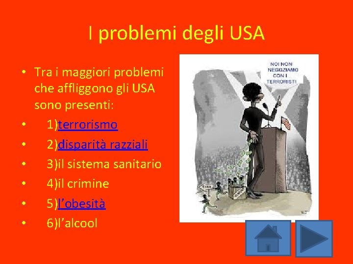 I problemi degli USA • Tra i maggiori problemi che affliggono gli USA sono