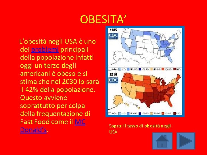 OBESITA’ L’obesità negli USA è uno dei problemi principali della popolazione infatti oggi un