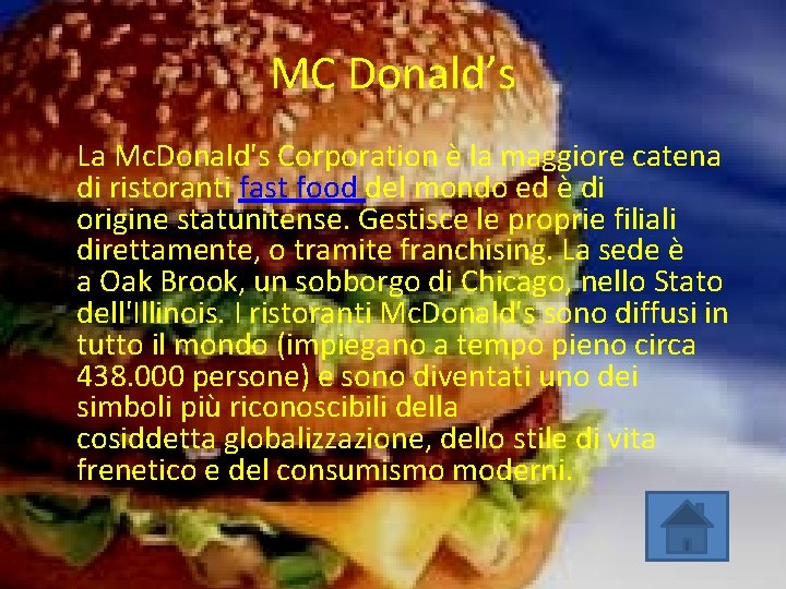 MC Donald’s La Mc. Donald's Corporation è la maggiore catena di ristoranti fast food