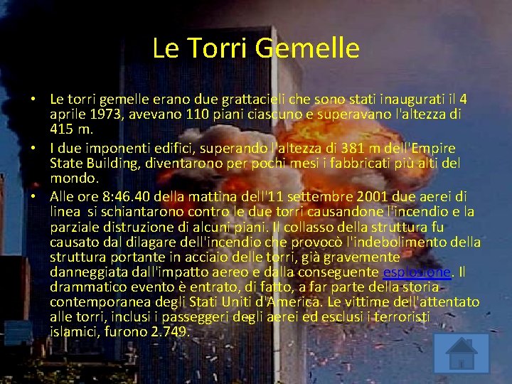 Le Torri Gemelle • Le torri gemelle erano due grattacieli che sono stati inaugurati