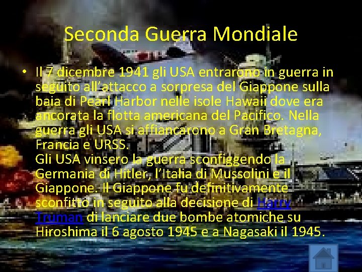 Seconda Guerra Mondiale • Il 7 dicembre 1941 gli USA entrarono in guerra in