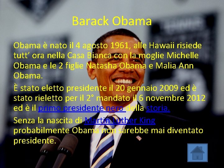 Barack Obama è nato il 4 agosto 1961, alle Hawaii risiede tutt’ ora nella