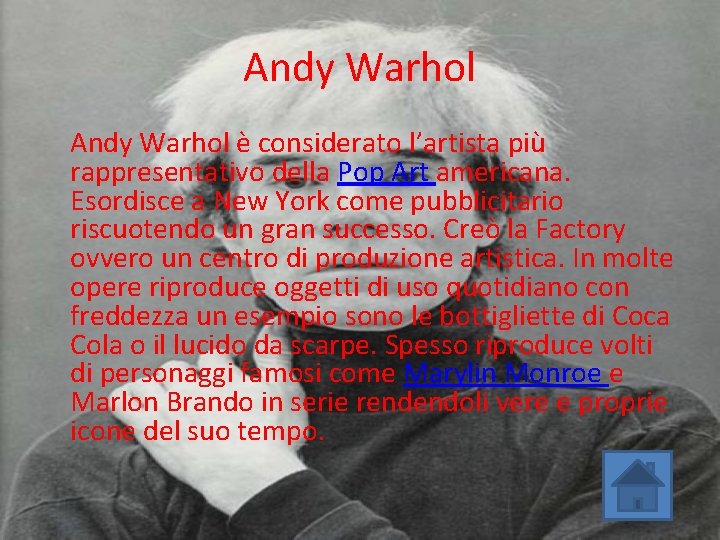 Andy Warhol è considerato l’artista più rappresentativo della Pop Art americana. Esordisce a New