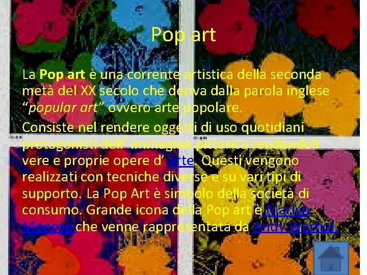 Pop art La Pop art è una corrente artistica della seconda metà del XX