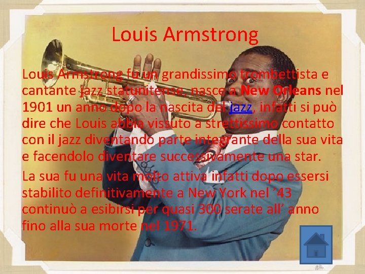  Louis Armstrong fu un grandissimo trombettista e cantante jazz statunitense, nasce a New