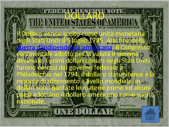 DOLLARO Il Dollaro venne scelto come unità monetaria degli Stati Uniti il 6 luglio