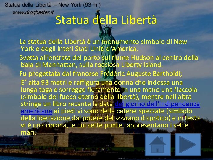 Statua della Libertà La statua della Libertà è un monumento simbolo di New York