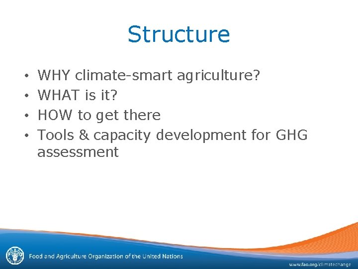 Structure • • WHY climate-smart agriculture? WHAT is it? HOW to get there Tools