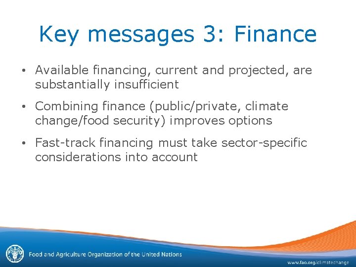 Key messages 3: Finance • Available financing, current and projected, are substantially insufficient •