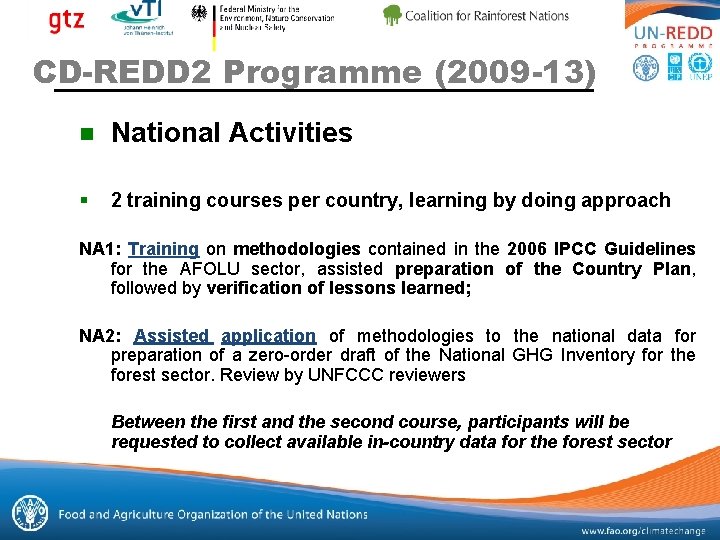 CD-REDD 2 Programme (2009 -13) n National Activities § 2 training courses per country,