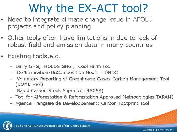 Why the EX-ACT tool? • Need to integrate climate change issue in AFOLU projects