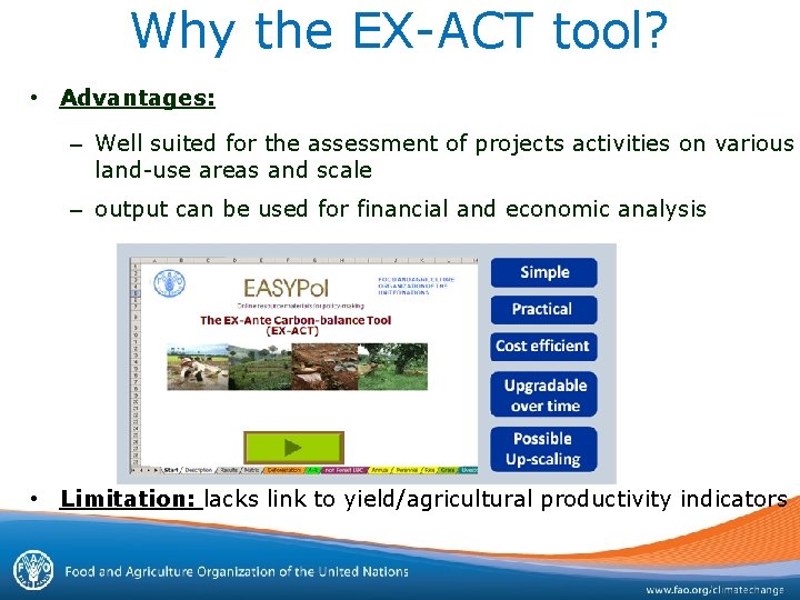 Why the EX-ACT tool? • Advantages: – Well suited for the assessment of projects