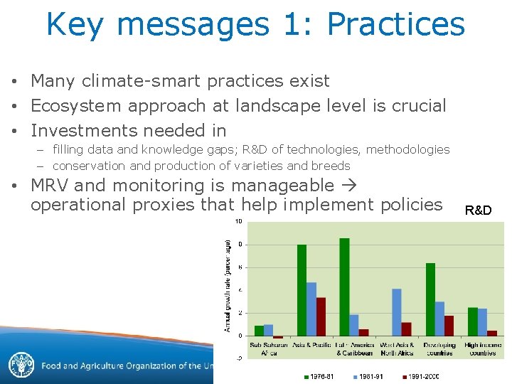 Key messages 1: Practices • Many climate-smart practices exist • Ecosystem approach at landscape