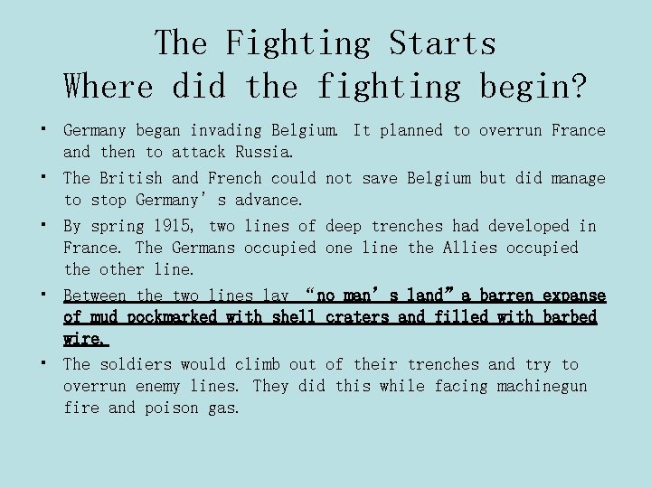 The Fighting Starts Where did the fighting begin? • Germany began invading Belgium. It