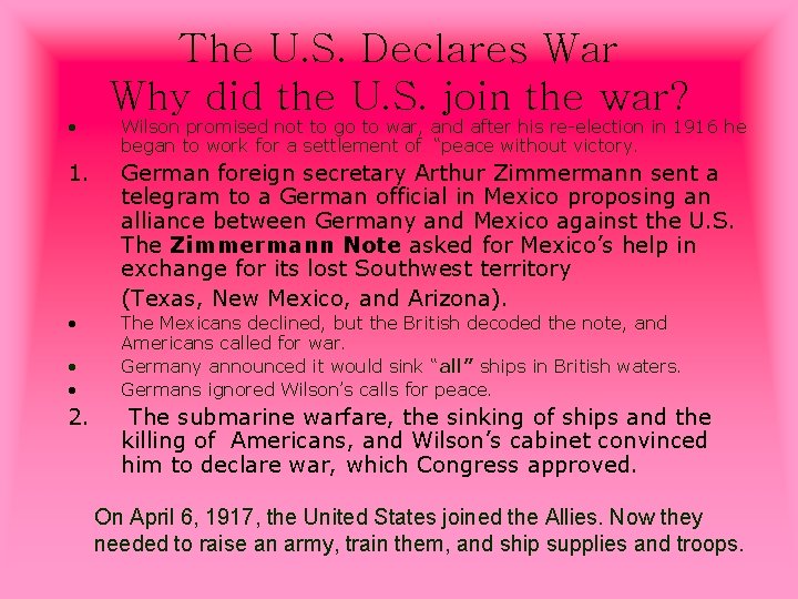  • The U. S. Declares War Why did the U. S. join the