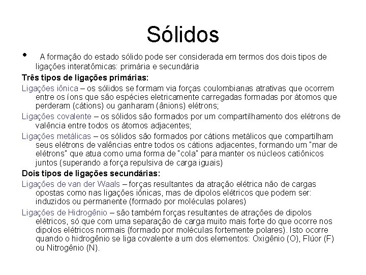 Sólidos • A formação do estado sólido pode ser considerada em termos dois tipos