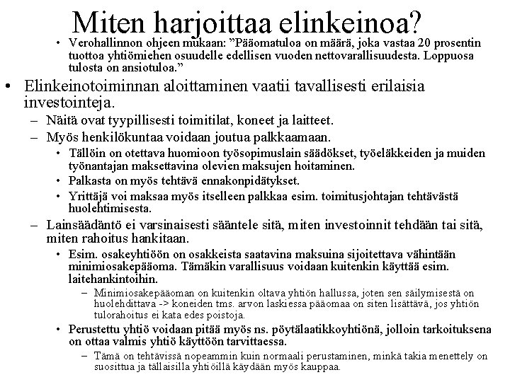 Miten harjoittaa elinkeinoa? • Verohallinnon ohjeen mukaan: ”Pääomatuloa on määrä, joka vastaa 20 prosentin