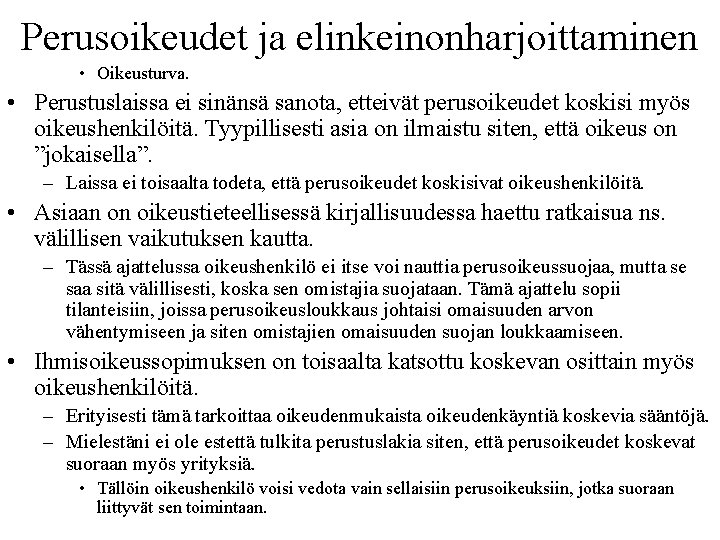 Perusoikeudet ja elinkeinonharjoittaminen • Oikeusturva. • Perustuslaissa ei sinänsä sanota, etteivät perusoikeudet koskisi myös