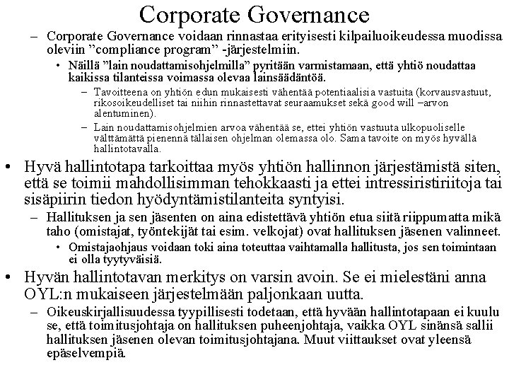 Corporate Governance – Corporate Governance voidaan rinnastaa erityisesti kilpailuoikeudessa muodissa oleviin ”compliance program” -järjestelmiin.