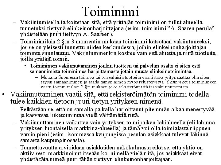 Toiminimi – Vakiintumisella tarkoitetaan sitä, että yrittäjän toiminimi on tullut alueella tunnetuksi tiettynä elinkeinonharjoittajana