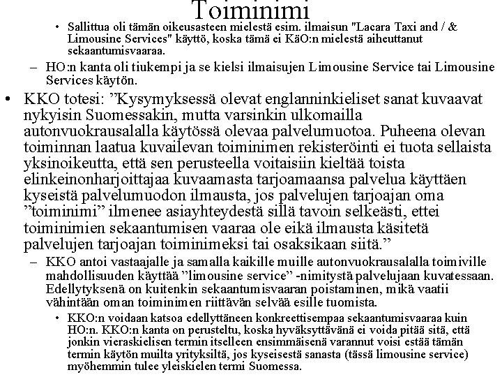 Toiminimi • Sallittua oli tämän oikeusasteen mielestä esim. ilmaisun "Lacara Taxi and / &