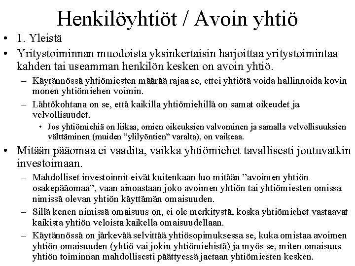 Henkilöyhtiöt / Avoin yhtiö • 1. Yleistä • Yritystoiminnan muodoista yksinkertaisin harjoittaa yritystoimintaa kahden