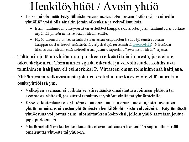 Henkilöyhtiöt / Avoin yhtiö • Laissa ei ole määritetty tällaista seuraamusta, joten todennäköisesti ”avoimella