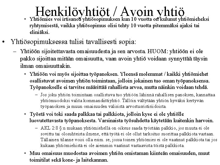 Henkilöyhtiöt / Avoin yhtiö • Yhtiömies voi irtisanoa yhtiösopimuksen kun 10 vuotta on kulunut