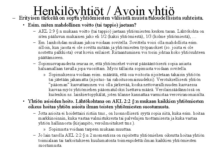 Henkilöyhtiöt / Avoin yhtiö – Erityisen tärkeää on sopia yhtiömiesten välisistä muista taloudellisista suhteista.