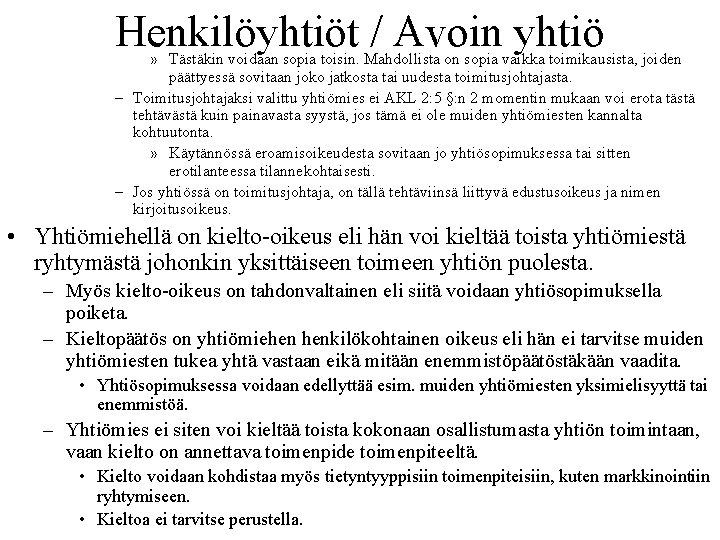 Henkilöyhtiöt / Avoin yhtiö » Tästäkin voidaan sopia toisin. Mahdollista on sopia vaikka toimikausista,