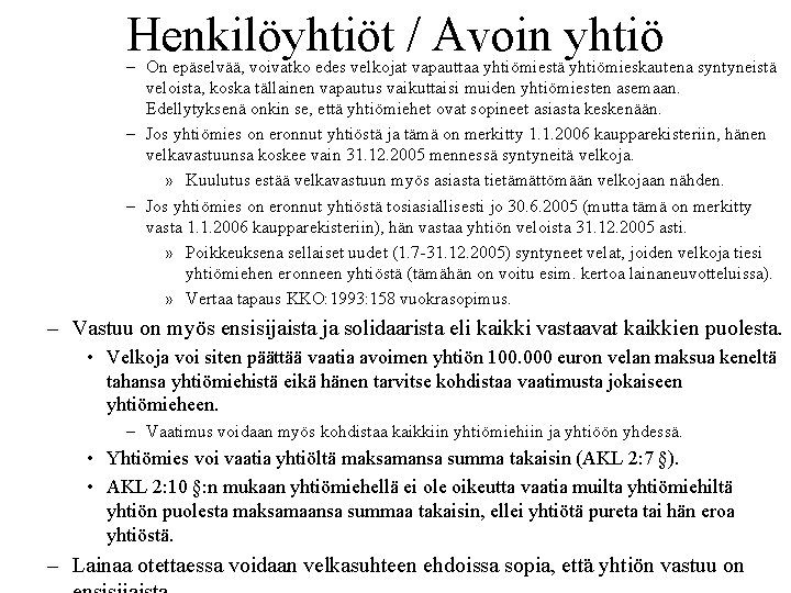 Henkilöyhtiöt / Avoin yhtiö – On epäselvää, voivatko edes velkojat vapauttaa yhtiömiestä yhtiömieskautena syntyneistä