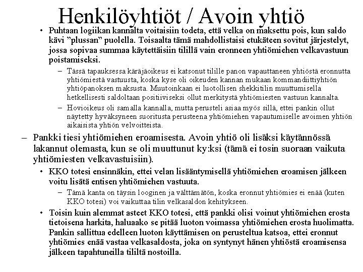 Henkilöyhtiöt / Avoin yhtiö • Puhtaan logiikan kannalta voitaisiin todeta, että velka on maksettu