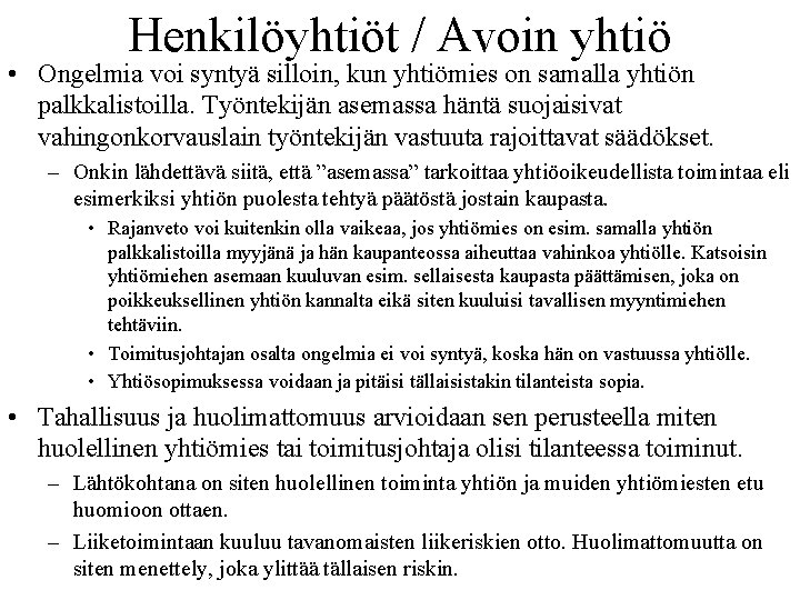 Henkilöyhtiöt / Avoin yhtiö • Ongelmia voi syntyä silloin, kun yhtiömies on samalla yhtiön