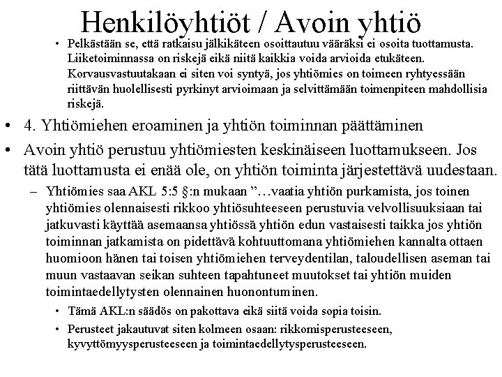 Henkilöyhtiöt / Avoin yhtiö • Pelkästään se, että ratkaisu jälkikäteen osoittautuu vääräksi ei osoita