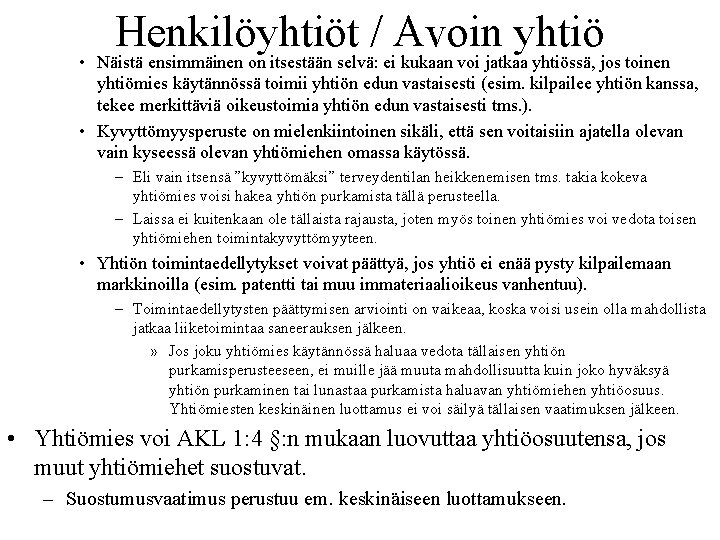 Henkilöyhtiöt / Avoin yhtiö • Näistä ensimmäinen on itsestään selvä: ei kukaan voi jatkaa