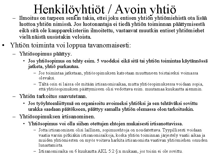 Henkilöyhtiöt / Avoin yhtiö – Ilmoitus on tarpeen senkin takia, ettei joku entisen yhtiömiehistä