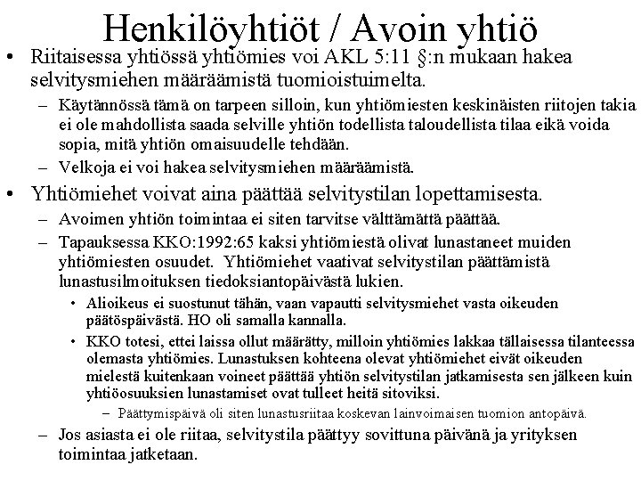 Henkilöyhtiöt / Avoin yhtiö • Riitaisessa yhtiössä yhtiömies voi AKL 5: 11 §: n